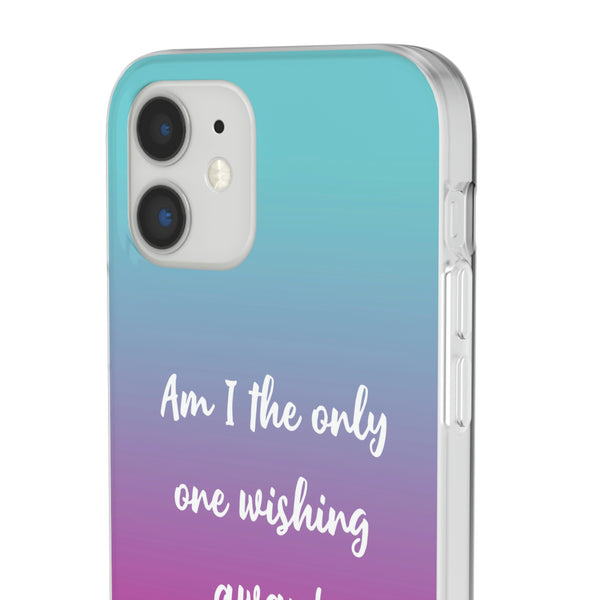 Am I The Only One Wishing Away Case