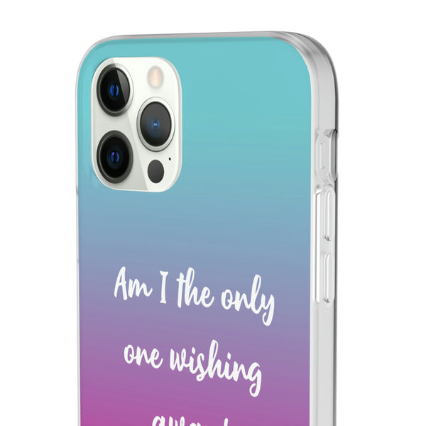 Am I The Only One Wishing Away Case